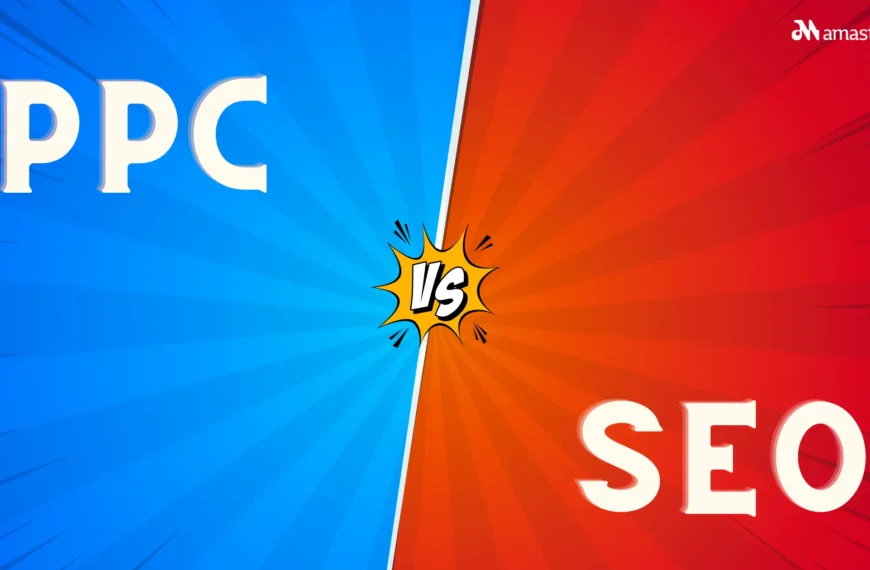 PPC vs. SEO: Navigating the Digital Marketing Maze